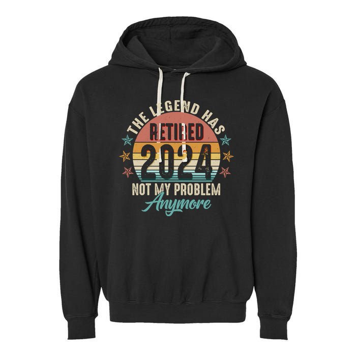 Retro The Legend Has Retired Not My Problem Anymore 2024 Garment-Dyed Fleece Hoodie