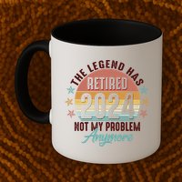 Retro The Legend Has Retired Not My Problem Anymore 2024 Mug