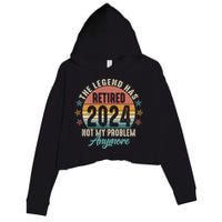 Retro The Legend Has Retired Not My Problem Anymore 2024 Crop Fleece Hoodie