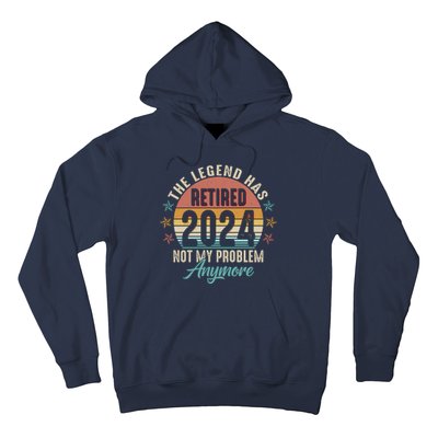 Retro The Legend Has Retired Not My Problem Anymore 2024 Hoodie