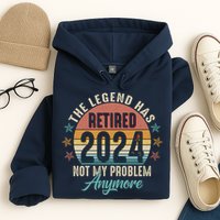 Retro The Legend Has Retired Not My Problem Anymore 2024 Hoodie