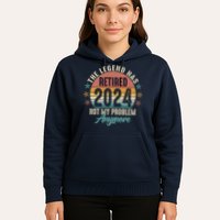 Retro The Legend Has Retired Not My Problem Anymore 2024 Hoodie
