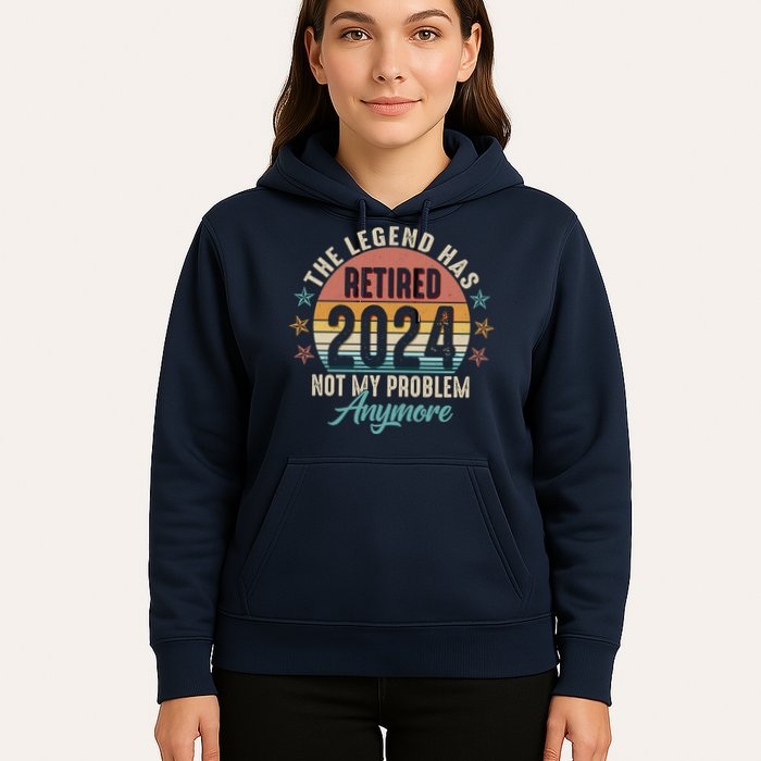 Retro The Legend Has Retired Not My Problem Anymore 2024 Hoodie