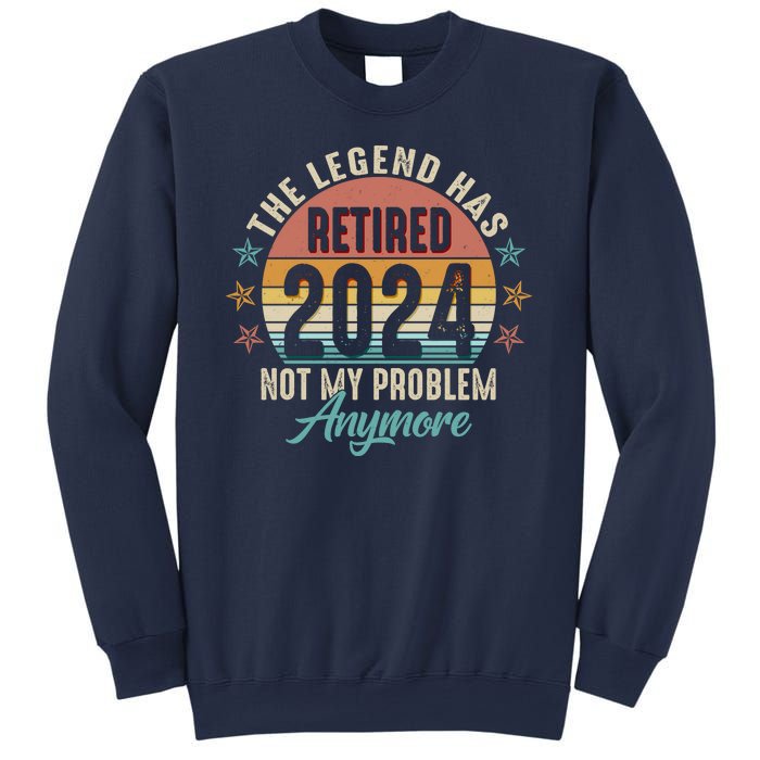 Retro The Legend Has Retired Not My Problem Anymore 2024 Sweatshirt