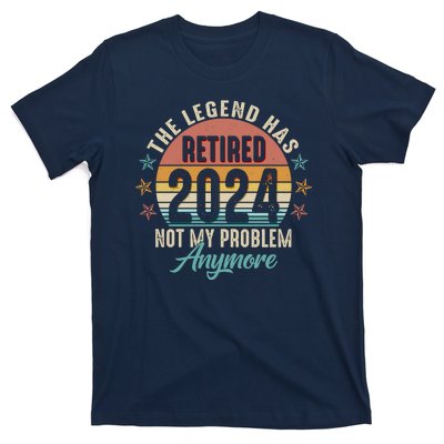 Retro The Legend Has Retired Not My Problem Anymore 2024 T-Shirt