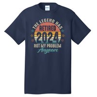 Retro The Legend Has Retired Not My Problem Anymore 2024 Tall T-Shirt