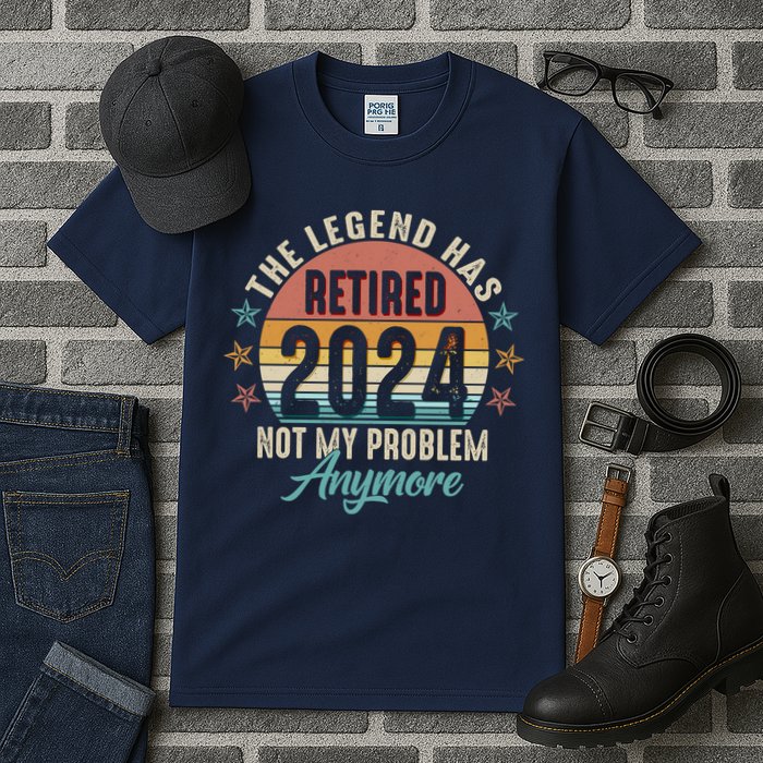 Retro The Legend Has Retired Not My Problem Anymore 2024 Tall T-Shirt