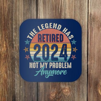 Retro The Legend Has Retired Not My Problem Anymore 2024 Coaster