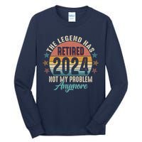 Retro The Legend Has Retired Not My Problem Anymore 2024 Tall Long Sleeve T-Shirt