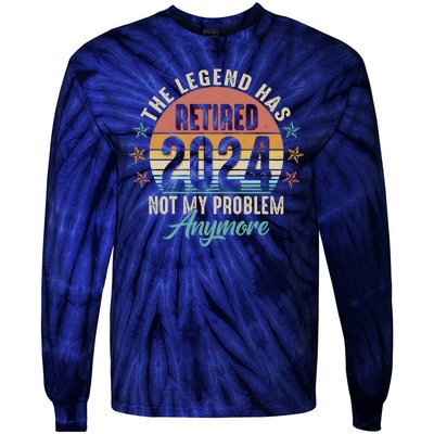 Retro The Legend Has Retired Not My Problem Anymore 2024 Tie-Dye Long Sleeve Shirt