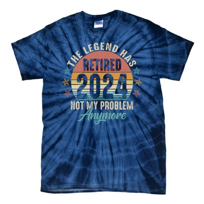 Retro The Legend Has Retired Not My Problem Anymore 2024 Tie-Dye T-Shirt