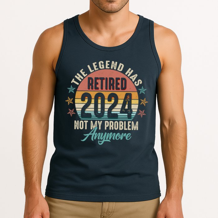 Retro The Legend Has Retired Not My Problem Anymore 2024 Tank Top