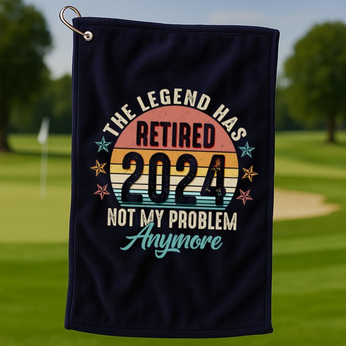 Retro The Legend Has Retired Not My Problem Anymore 2024 Golf Towel