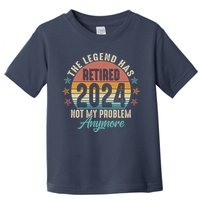 Retro The Legend Has Retired Not My Problem Anymore 2024 Toddler T-Shirt