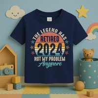 Retro The Legend Has Retired Not My Problem Anymore 2024 Toddler T-Shirt