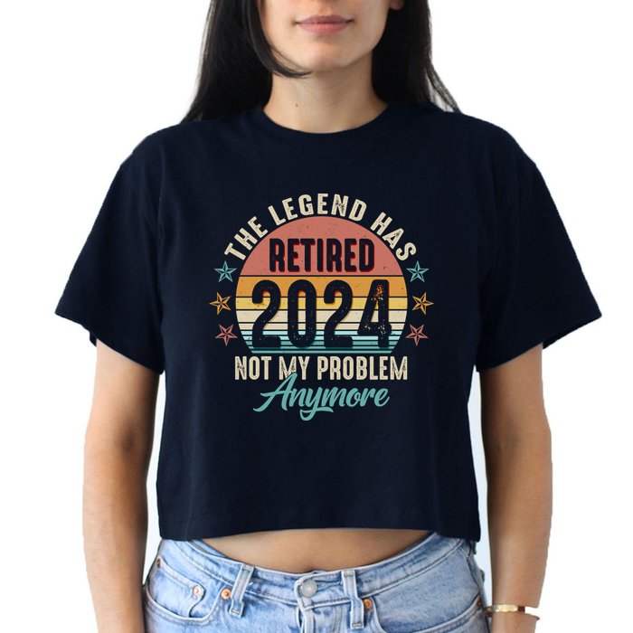 Retro The Legend Has Retired Not My Problem Anymore 2024 Crop Top
