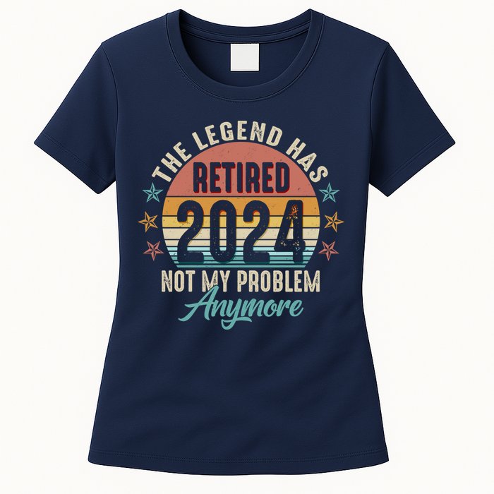 Retro The Legend Has Retired Not My Problem Anymore 2024 Womens T-Shirt