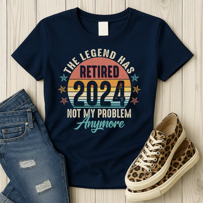 Retro The Legend Has Retired Not My Problem Anymore 2024 Womens T-Shirt