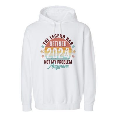 Retro The Legend Has Retired Not My Problem Anymore 2024 Garment-Dyed Fleece Hoodie