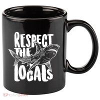Respect The Locals Shark Week Lover 11oz C Handle Ceramic Mug