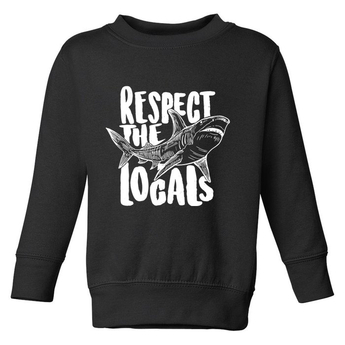Respect The Locals Shark Week Lover Toddler Sweatshirt