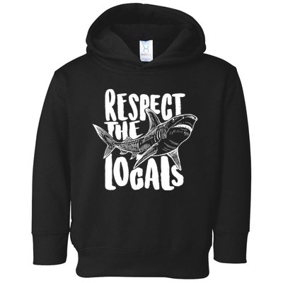Respect The Locals Shark Week Lover Toddler Hoodie
