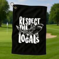 Respect The Locals Shark Week Lover Golf Towel