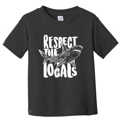 Respect The Locals Shark Week Lover Toddler T-Shirt