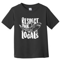 Respect The Locals Shark Week Lover Toddler T-Shirt