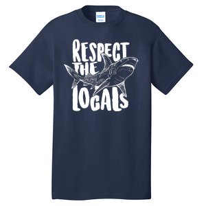 Respect The Locals Shark Week Lover Tall T-Shirt