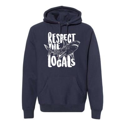 Respect The Locals Shark Week Lover Premium Hoodie