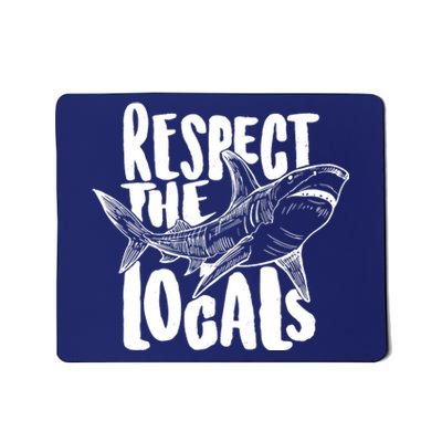 Respect The Locals Shark Week Lover Mousepad