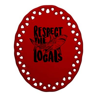 Respect The Locals Shark Week Lover Ceramic Oval Ornament