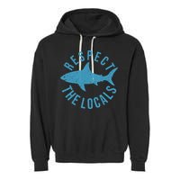 Respect The Locals Warning Shark Week Garment-Dyed Fleece Hoodie