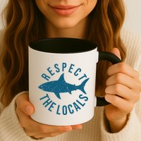 Respect The Locals Warning Shark Week Mug