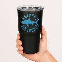 Respect The Locals Warning Shark Week Tumbler