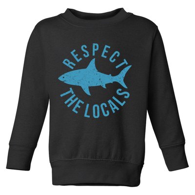 Respect The Locals Warning Shark Week Toddler Sweatshirt
