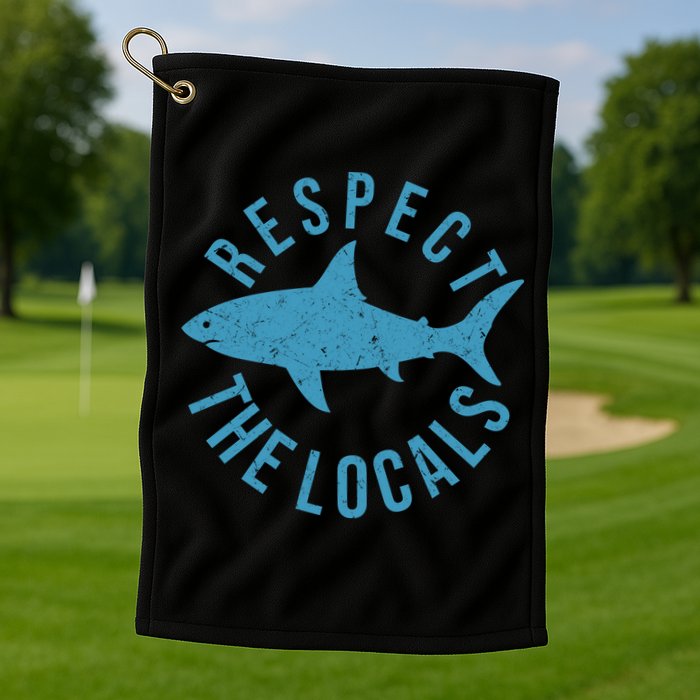 Respect The Locals Warning Shark Week Golf Towel
