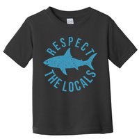 Respect The Locals Warning Shark Week Toddler T-Shirt