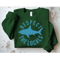 Respect The Locals Warning Shark Week Sweatshirt