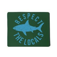 Respect The Locals Warning Shark Week Mousepad