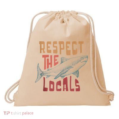 Respect The Locals Shark Ocean Animal Rights Biology Life Drawstring Bag