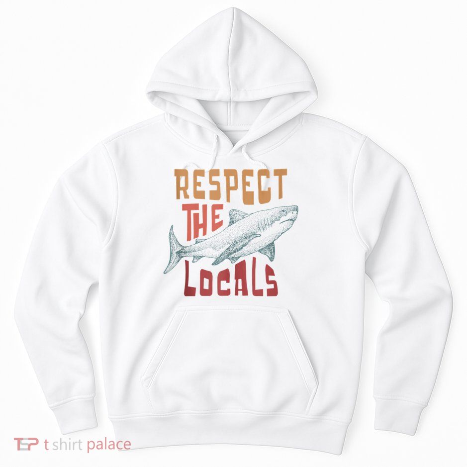 Respect The Locals Shark Ocean Animal Rights Biology Life Hoodie