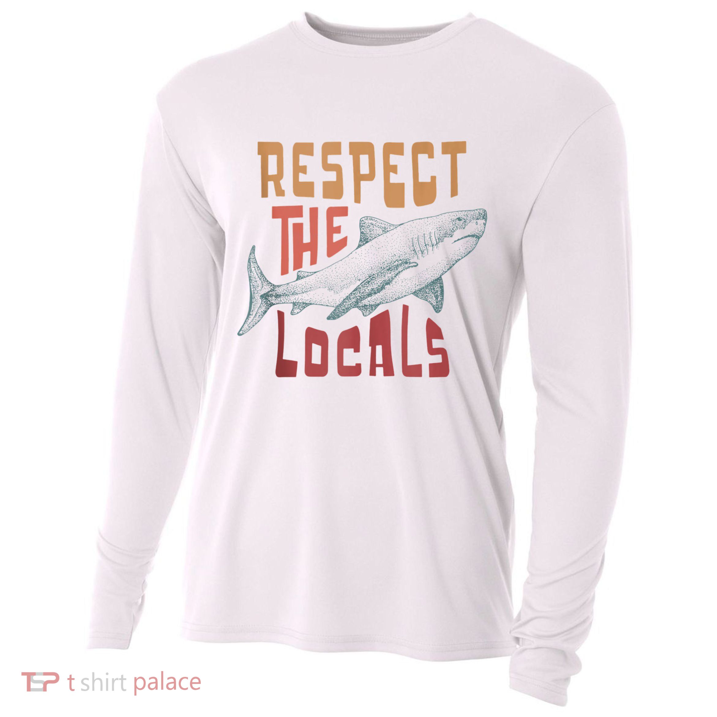 Respect The Locals Shark Ocean Animal Rights Biology Life Cooling Performance Long Sleeve Crew