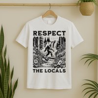 Respect The Locals Sasquatch T-Shirt