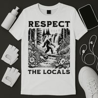 Respect The Locals Sasquatch T-Shirt