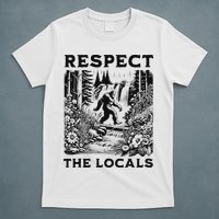 Respect The Locals Sasquatch T-Shirt