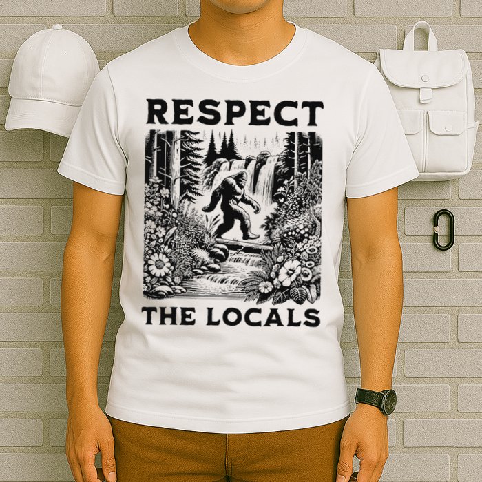Respect The Locals Sasquatch T-Shirt