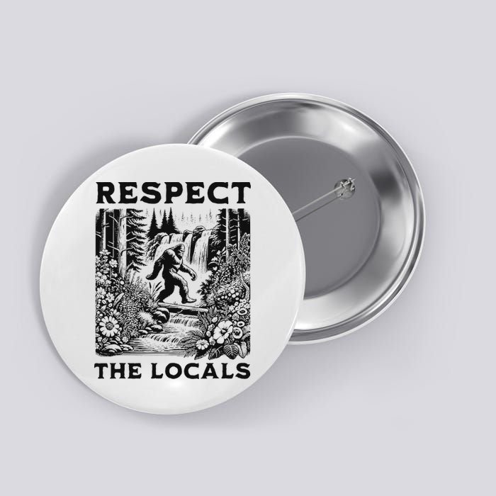 Respect The Locals Sasquatch Button