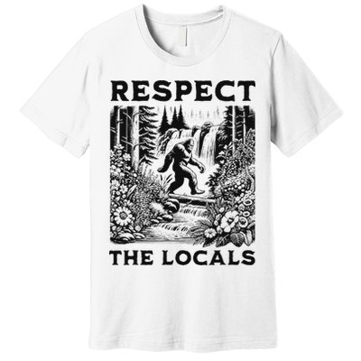 Respect The Locals Sasquatch Premium T-Shirt